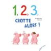 1-2-3-Crotte-alors -Opalivres-Littérature jeunesse