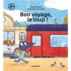 Bon voyage, le loup -Opalivres-Littérature jeunesse