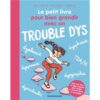 Le-petit-livre-pour-bien-grandir-avec-un-trouble-dys-Opalivres-Littérature Jeunesse