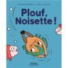 Plouf, Noisette -Opalivres-Littérature jeunesse