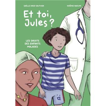 Et toi Jules - Les droits enfants malades -Opalivres-Littérature jeunesse