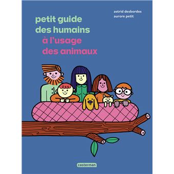 Petit guide des humains à l’usage des animaux- Opalivres-littérature jeunesse