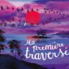 Ma-première-traversée-Opalivres-Littérature Jeunesse