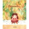 J’attends -Opalivres-Littérature jeunesse