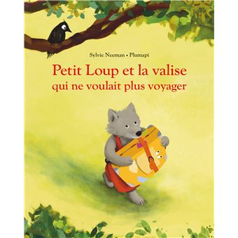 Petit Loup et la valise qui ne voulait plus voyager - Opalivres-Littérature jeunesse
