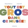 Tout-est-gros-dans-ce-musee-Opalivres-littérature jeunesse