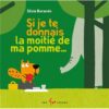 Et si je te donnais la moitié de ma pomme -Opalivres-Littérature jeunesse