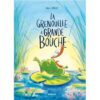 La grenouille à grande bouche -Opalivres-Littérature jeunesse